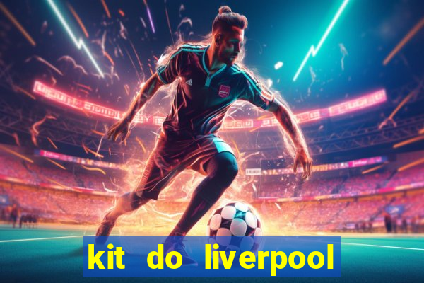 kit do liverpool dls 19